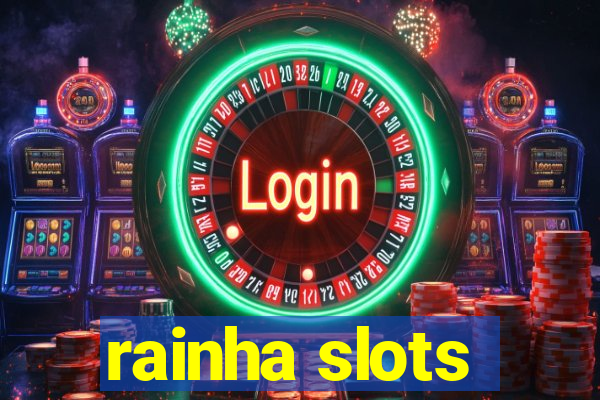 rainha slots